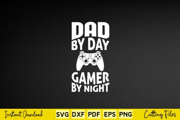 Dad by Day Gamer by Night SVG Design