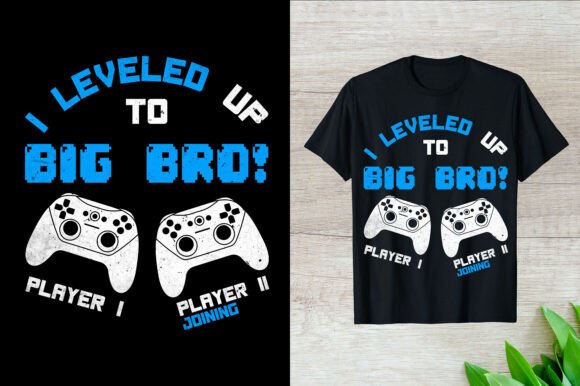 I Leveled Up to Big Bro Gaming T-Shirt: A Complete Guide to Design Integration and Print Workflows