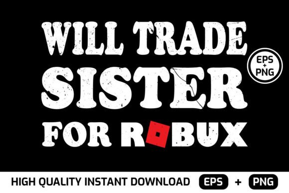 Will Trade My Sister for Robux: The Gaming Sibling Swap That Sold Out
